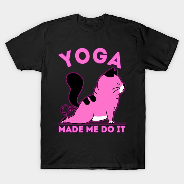Yoga Made Me Do It T-Shirt by ZenCloak